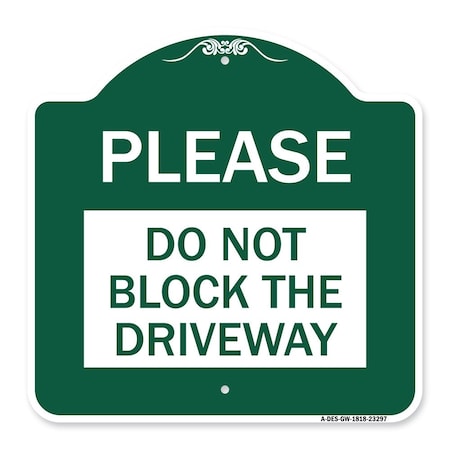 Signmission Designer Series Please Do Not Block Driveway, Green & White Aluminum Sign, 18" x 18", GW-1818-23297 A-DES-GW-1818-23297